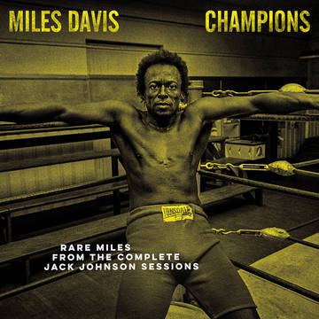CHAMPIONS RARE MILES FROM THE COMPLETE JACK JOHNSON SESSIONS (RSD 21)