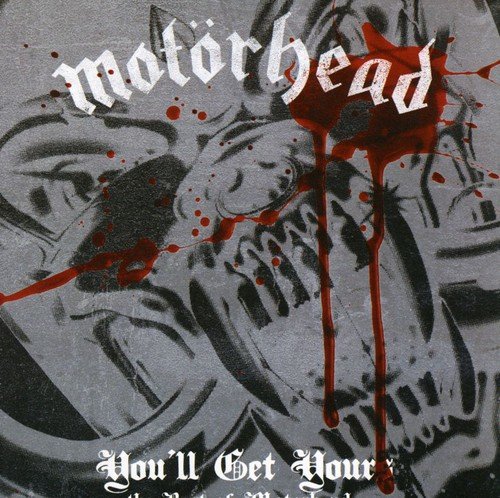 YOU'LL GET YOURS - THE BEST OF MOTÖRHEAD