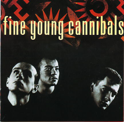 FINE YOUNG CANNIBALS