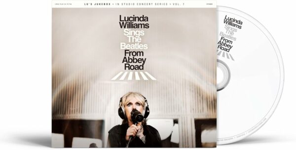 LUCINDA WILLIAMS SINGS THE BEATLES AT ABBEY ROAD