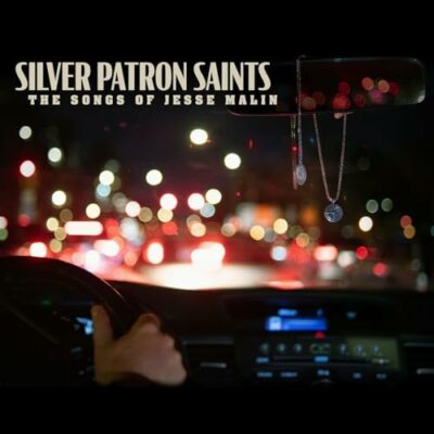 SILVER PATRON SAINTS (THE SONGS OF JESSE MALIN)