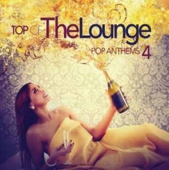 TOP OF THE LOUNGE - POP ANTHEMS 4
